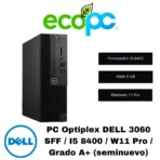 PC Optiplex DELL 3060 SFF / I5 8400 / W11 Pro / Grado A+ (seminuevo)