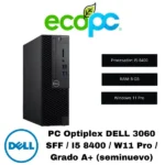 PC Optiplex DELL 3060 SFF / I5 8400 / W11 Pro / Grado A+ (seminuevo)