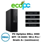PC Optiplex DELL 3060 SFF / I5 8400 / W11 Home / Wi-Fi y Bluetooth / Grado A+ (seminuevo)