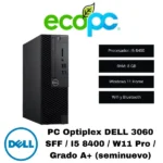 PC Optiplex DELL 3060 SFF / I5 8400 / W11 Home / Wi-Fi y Bluetooth / Grado A+ (seminuevo)