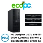 PC Optiplex 3070 SFF i5-9500 3,00Ghz / Sin Wifi y Sin Bluetooth / Grado A+